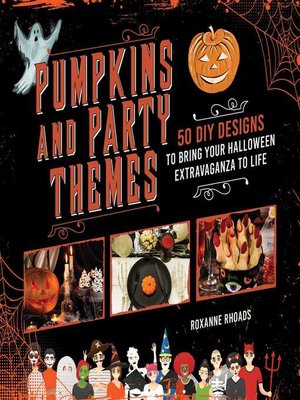 cover image of Pumpkins and Party Themes: 50 DIY Designs to Bring Your Halloween Extravaganza to Life